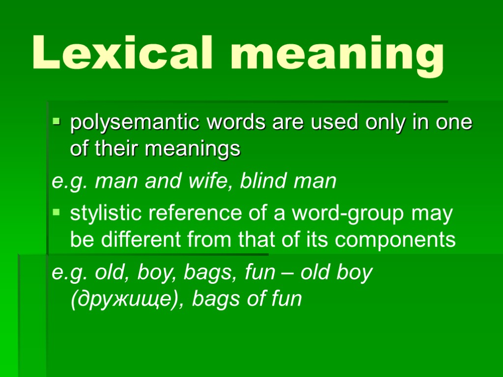 Lexical meaning polysemantic words are used only in one of their meanings e.g. man